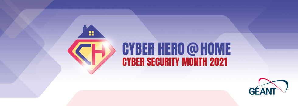 GÉANT Cyber Security Month 2021 - CyberHeroAtHome