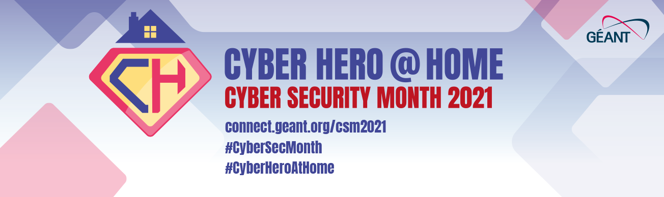 GÉANT Cyber Security Month 2021- Cyber Hero At Home