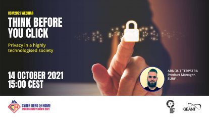 GÉANT Cyber Security Month 2021 webinar - Think before you click: privacy in a highly technologised society, with Arnout Terpstra - SURF