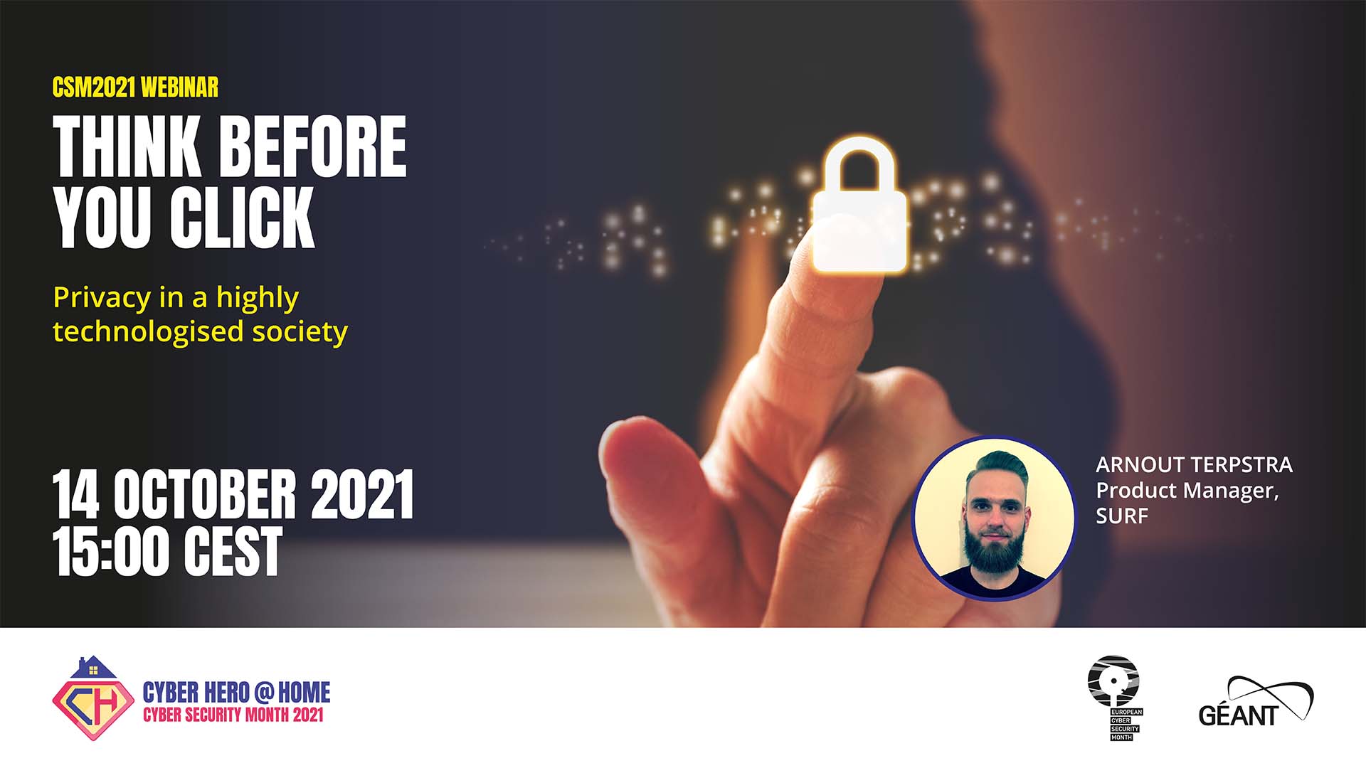 GÉANT Cyber Security Month 2021 webinar - Think before you click: privacy in a highly technologised society, with Arnout Terpstra - SURF