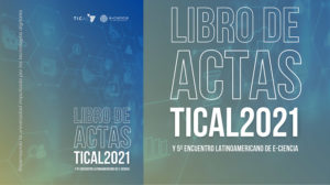 TICAL2021 and 5th Latin American e-Science Meeting Proceedings book now available online