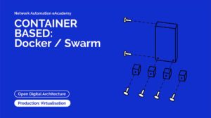 Network Automation eAcademy virtualisation Docker Swarm