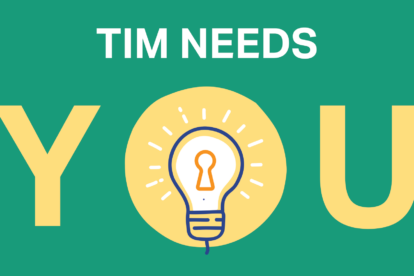 TIM needs you