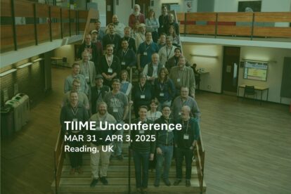 TIIME Unconference - Mar 31 - Apr 3, 2025, Reading, UK
